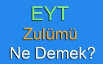 EYT Zulmünün Farkında Olmayanlara Hatırlatalım